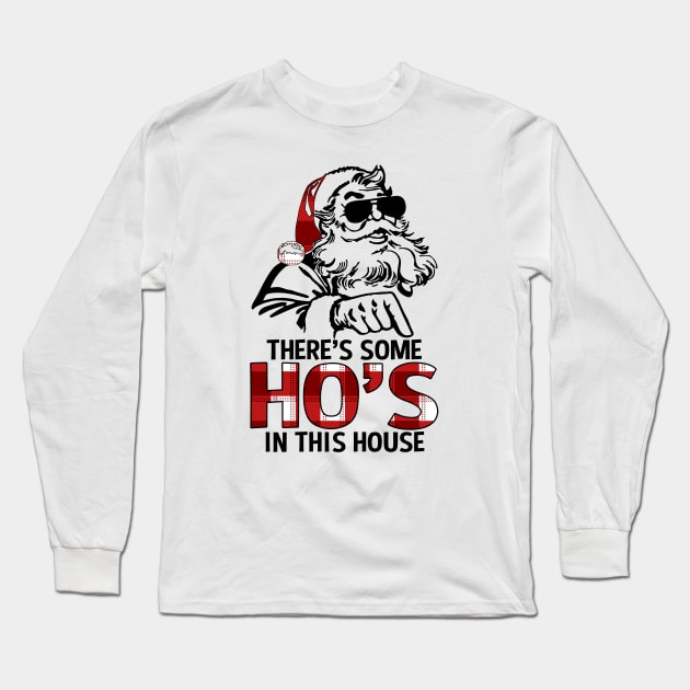 Funny There's Some Ho's In this House Christmas Santa Claus Long Sleeve T-Shirt by wonderws